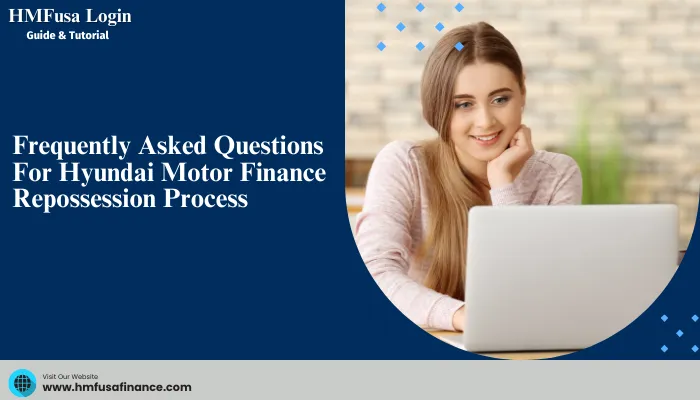 Frequently Asked Questions For Hyundai Motor Finance Repossession Process