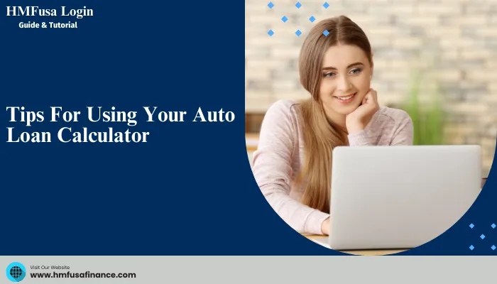 Tips For Using Your Auto Loan Calculator