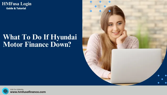 What To Do If Hyundai Motor Finance Down